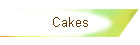 Cakes