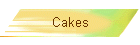 Cakes